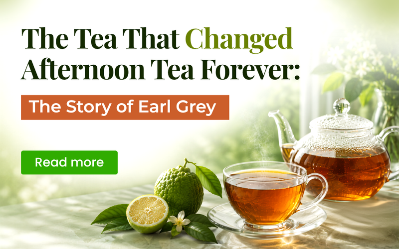 The Tea That Changed Afternoon Tea Forever: The Story of Earl Grey