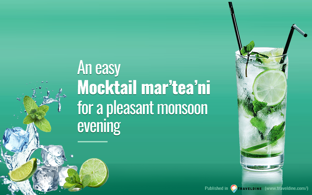 An easy mocktail mar’tea’ni for a pleasant monsoon evening