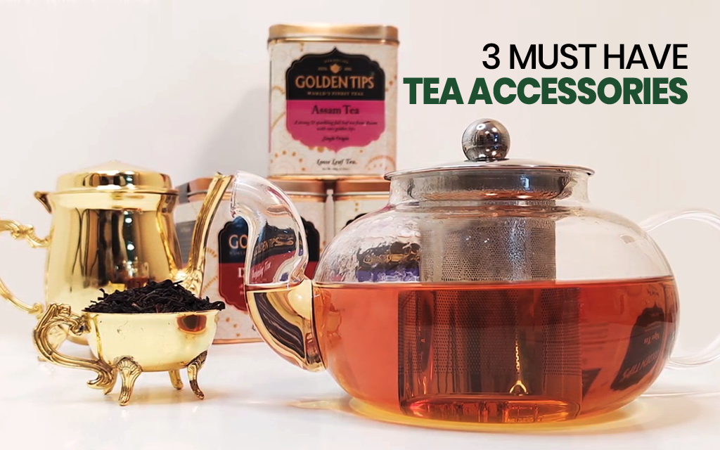 3 Must-Have Tea Accessories
