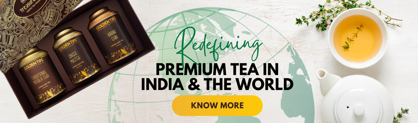 Golden Tips Tea: Buy Premium Loose Leaf Indian Tea, Direct from source